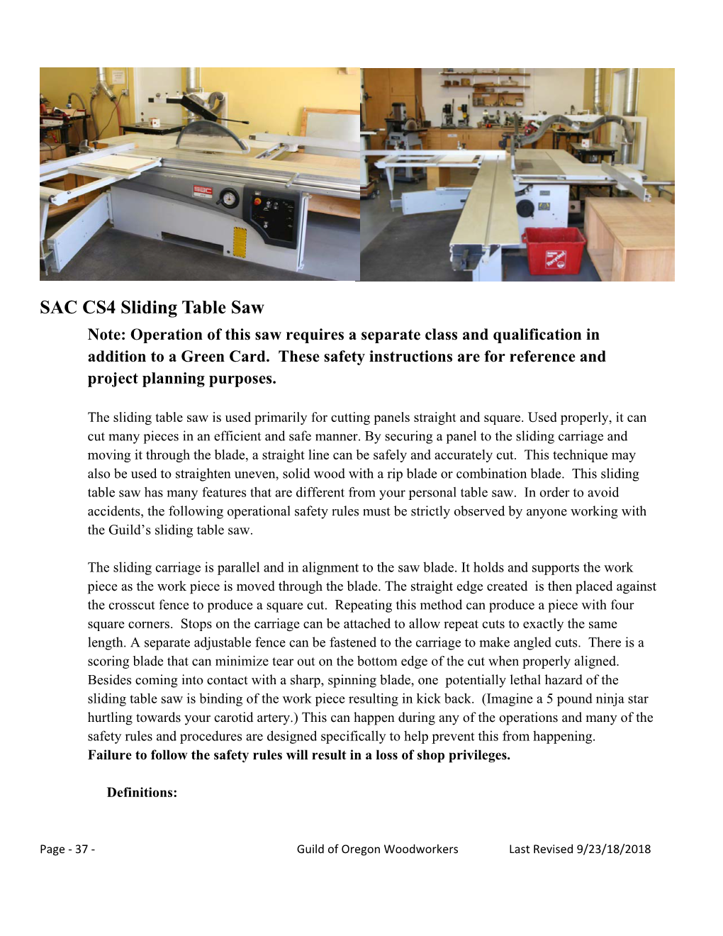 SAC CS4 Sliding Table Saw Note: Operation of This Saw Requires a Separate Class and Qualification in Addition to a Green Card