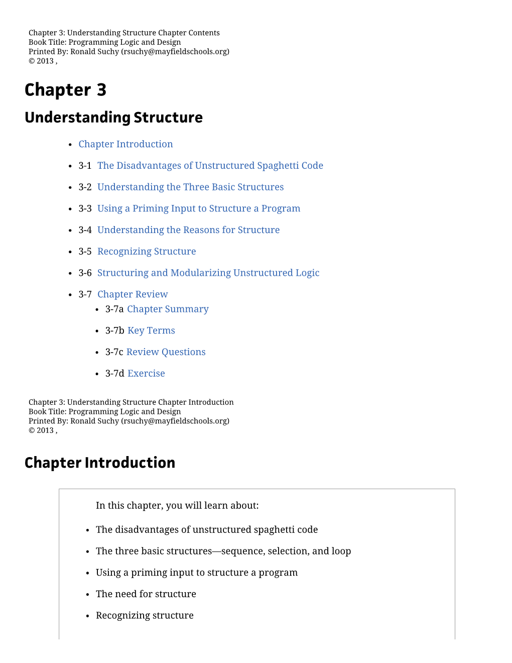 Chapter 3: Understanding Structure Chapter Contents Book Title: Programming Logic and Design Printed By: Ronald Suchy (Rsuchy@Mayfieldschools.Org) © 2013