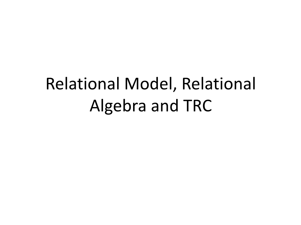 Relational Model, Relational Algebra and TRC Codd's Rules