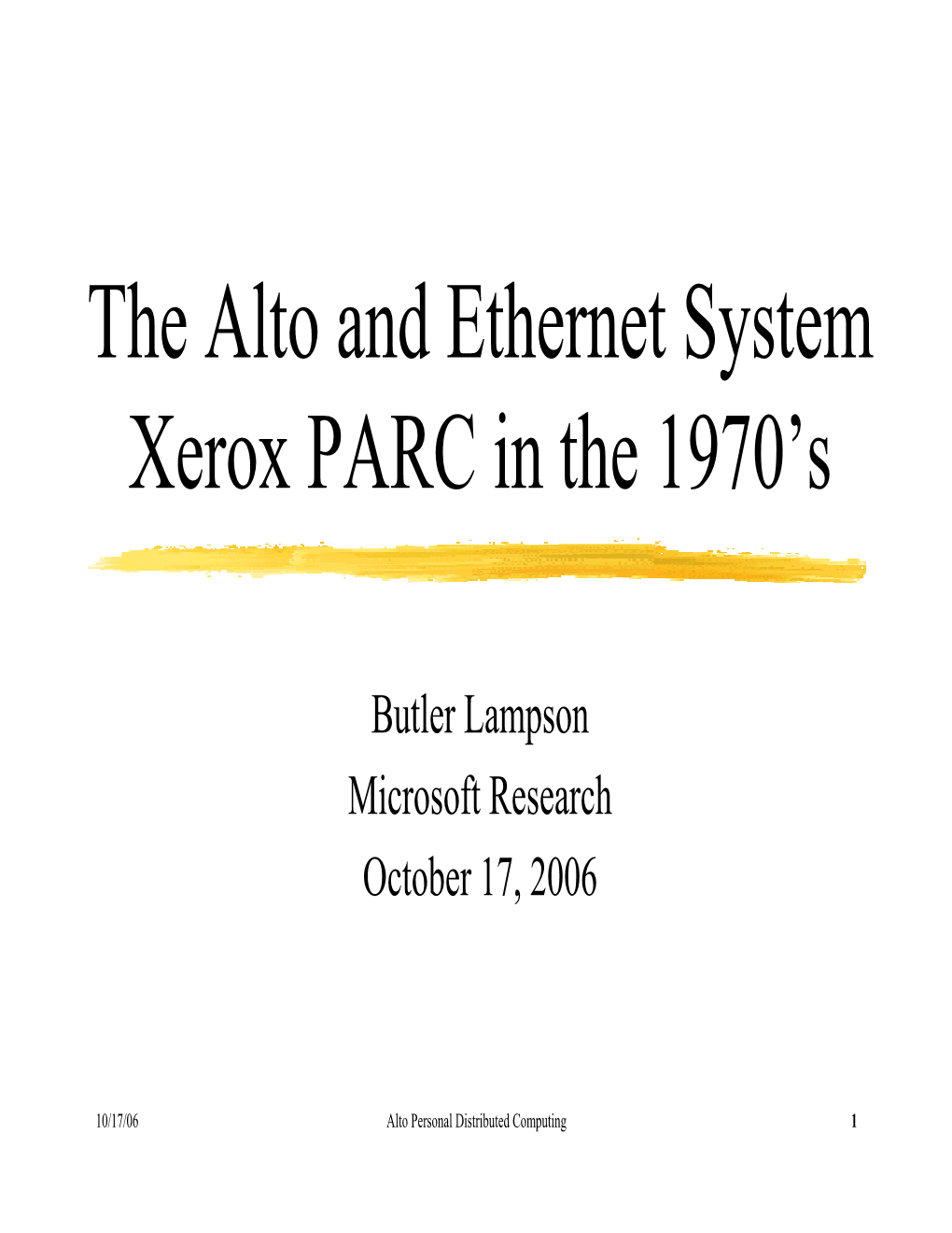 The Alto and Ethernet System Xerox PARC in the 1970'S