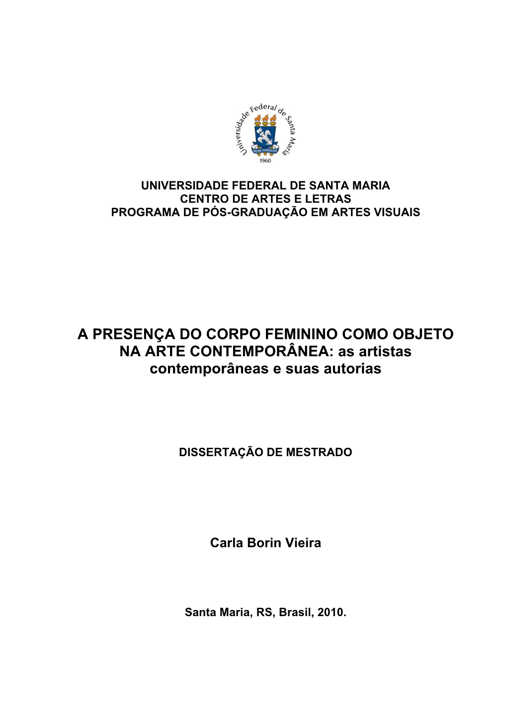 A PRESENÇA DO CORPO FEMININO COMO OBJETO NA ARTE CONTEMPORÂNEA: As Artistas Contemporâneas E Suas Autorias