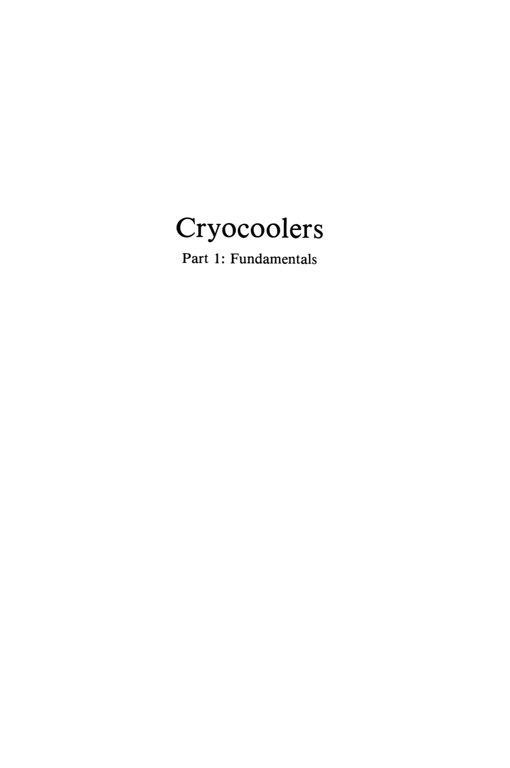 Cryocoolers Part 1: Fundamentals the INTERNATIONAL CRYOGENICS MONOGRAPH SERIES