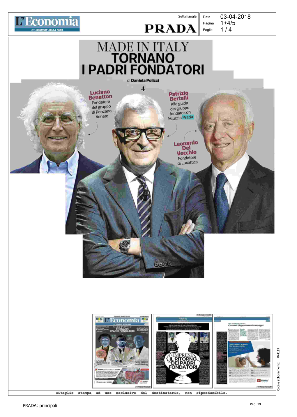 Patrizio Bertelli Head of the Group Founded by Miuccia Prada Leonardo Del Vecchio Founder of Luxottica