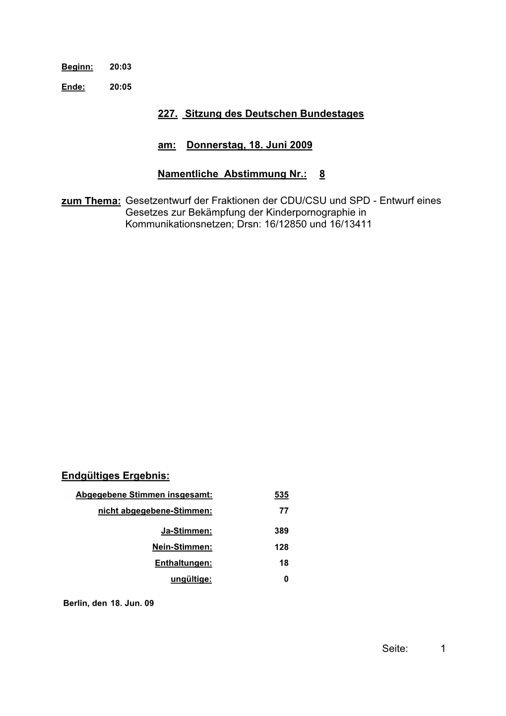 Donnerstag, 18. Juni 2009 Namentliche Abstimmung Nr.: 8 Sitzung Des Deutschen Bundestages Endgültiges Ergebnis