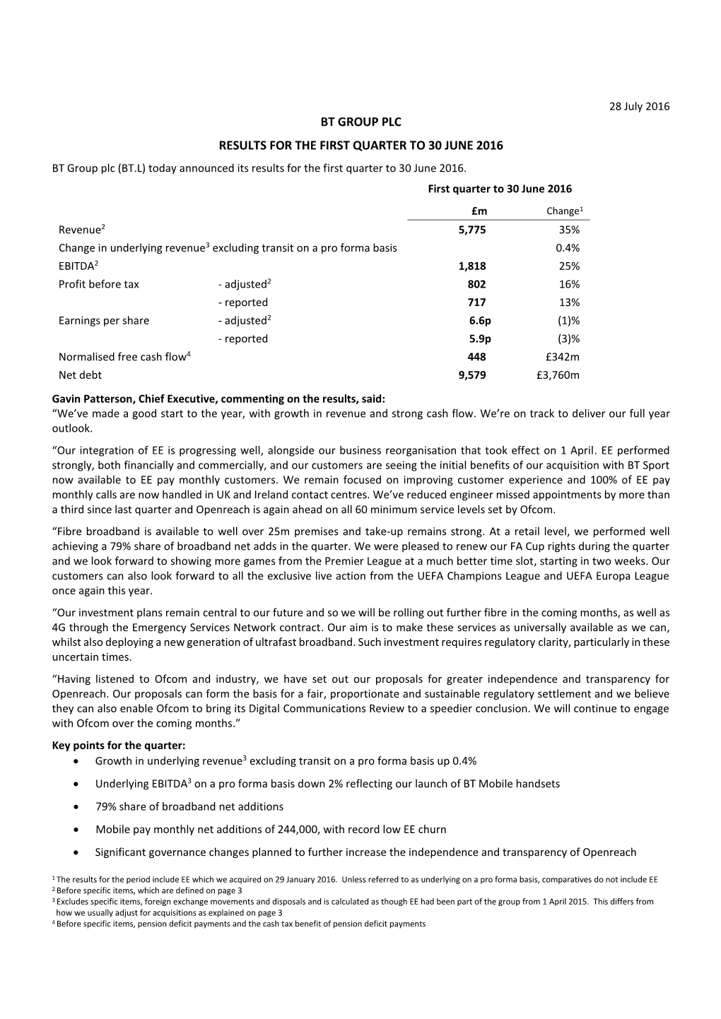 BT GROUP PLC RESULTS for the FIRST QUARTER to 30 JUNE 2016 BT Group Plc (BT.L) Today Announced Its Results for the First Quarter to 30 June 2016