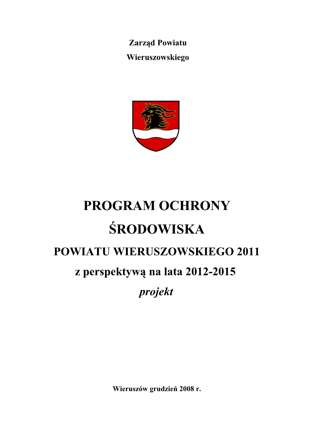 PROGRAM OCHRONY ŚRODOWISKA POWIATU WIERUSZOWSKIEGO 2011 Z Perspektywą Na Lata 2012-2015 Projekt