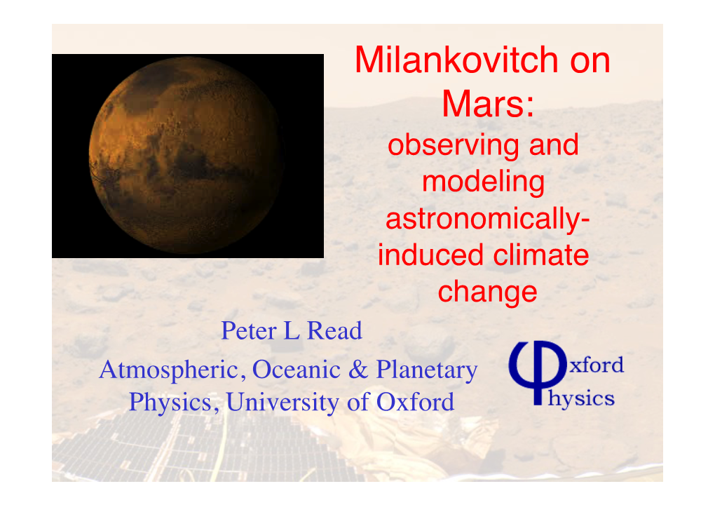 Milankovitch on Mars: Observing and Modeling Astronomically- Induced Climate Change� Peter L Read Atmospheric, Oceanic & Planetary Physics, University of Oxford