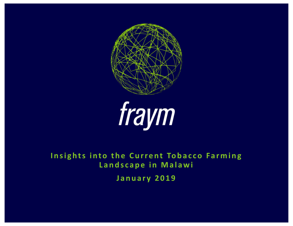Insights Into the Current Tobacco Farming Landscape in Malawi January 2019 About Fraym Fraym Was Born out of Frustration