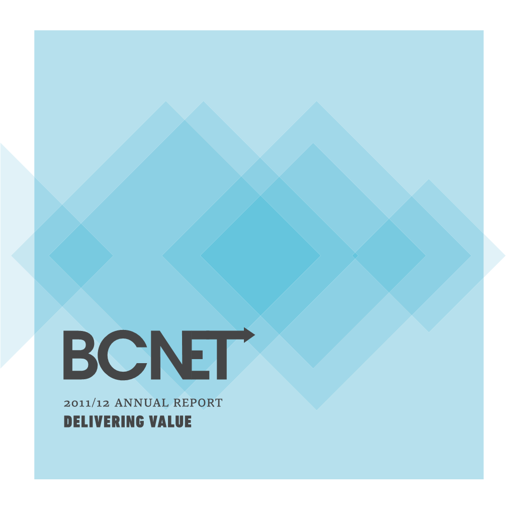 DELIVERING VALUE MISSION BCNET Oﬀ Ers Cost-Eﬀ Ective Shared Solutions That Place Its Members at the Forefront of Information and Communication Technology Innovation