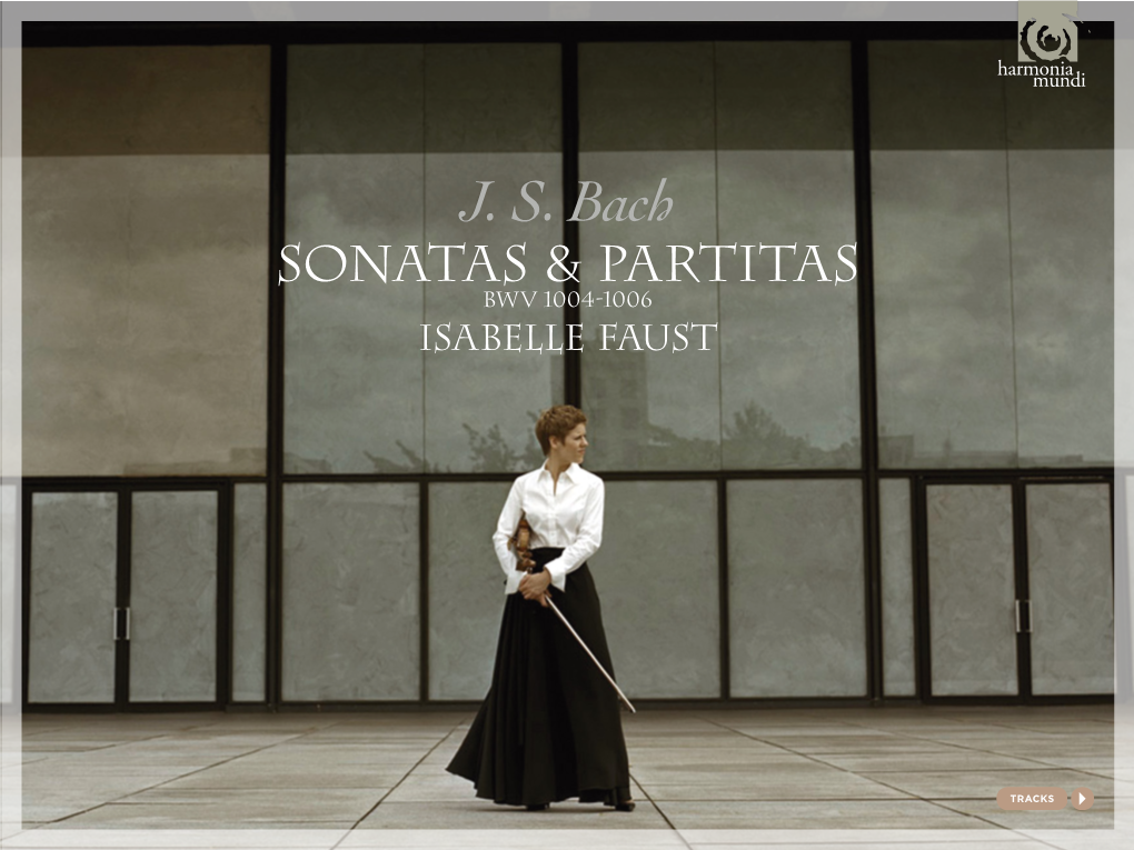 J. S. Bach Sonatas & Partitas BWV 1004-1006 Isabelle Faust JOHANN SEBASTIAN BACH (1685-1750)