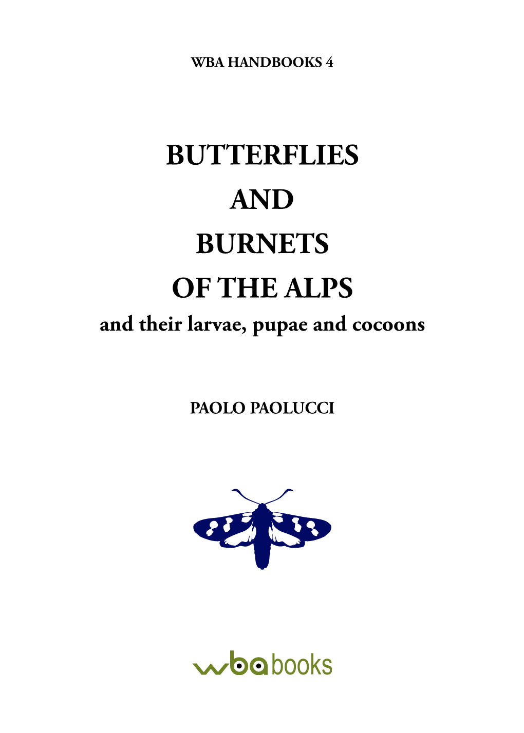 BUTTERFLIES and BURNETS of the ALPS and Their Larvae, Pupae and Cocoons