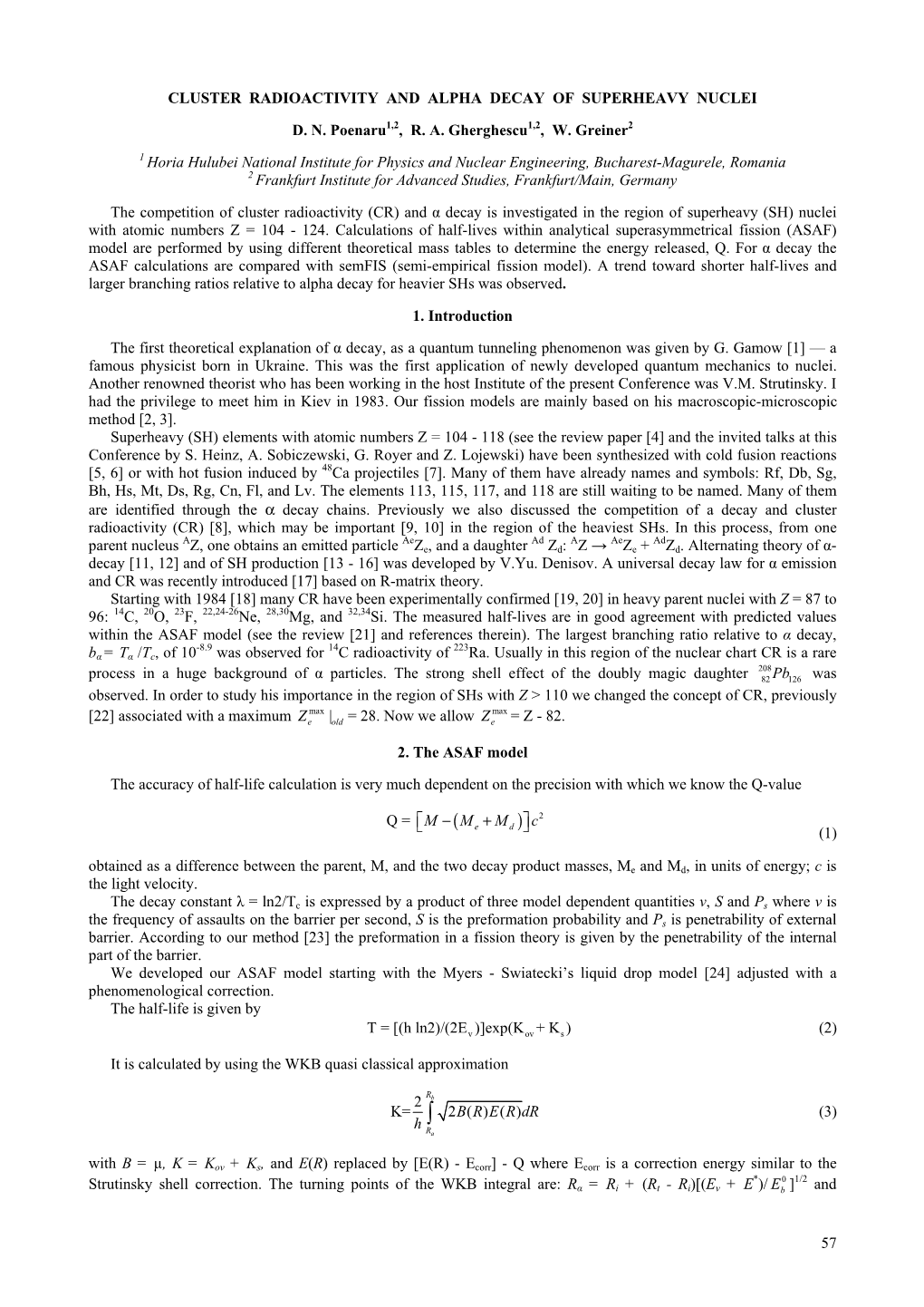 57 CLUSTER RADIOACTIVITY and ΑLPHA DECAY of SUPERHEAVY NUCLEI D. N. Poenaru1,2, R. A. Gherghescu1,2, W. Greiner2 1 Ho