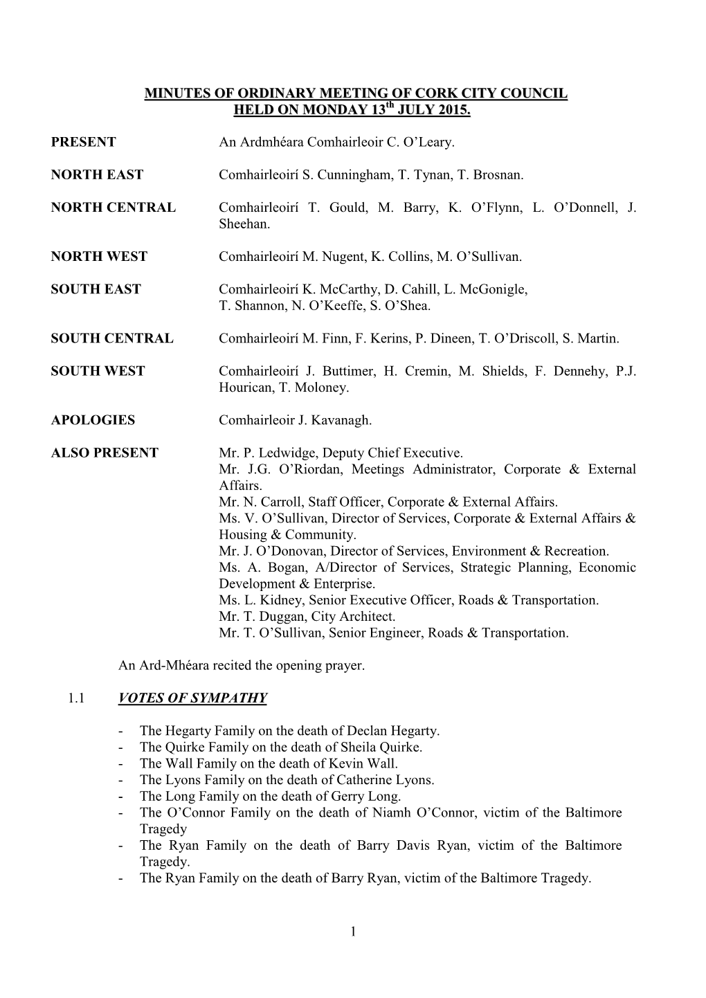 1 MINUTES of ORDINARY MEETING of CORK CITY COUNCIL HELD on MONDAY 13 JULY 2015. PRESENT an Ardmhéara Comhairleoir C. O'leary