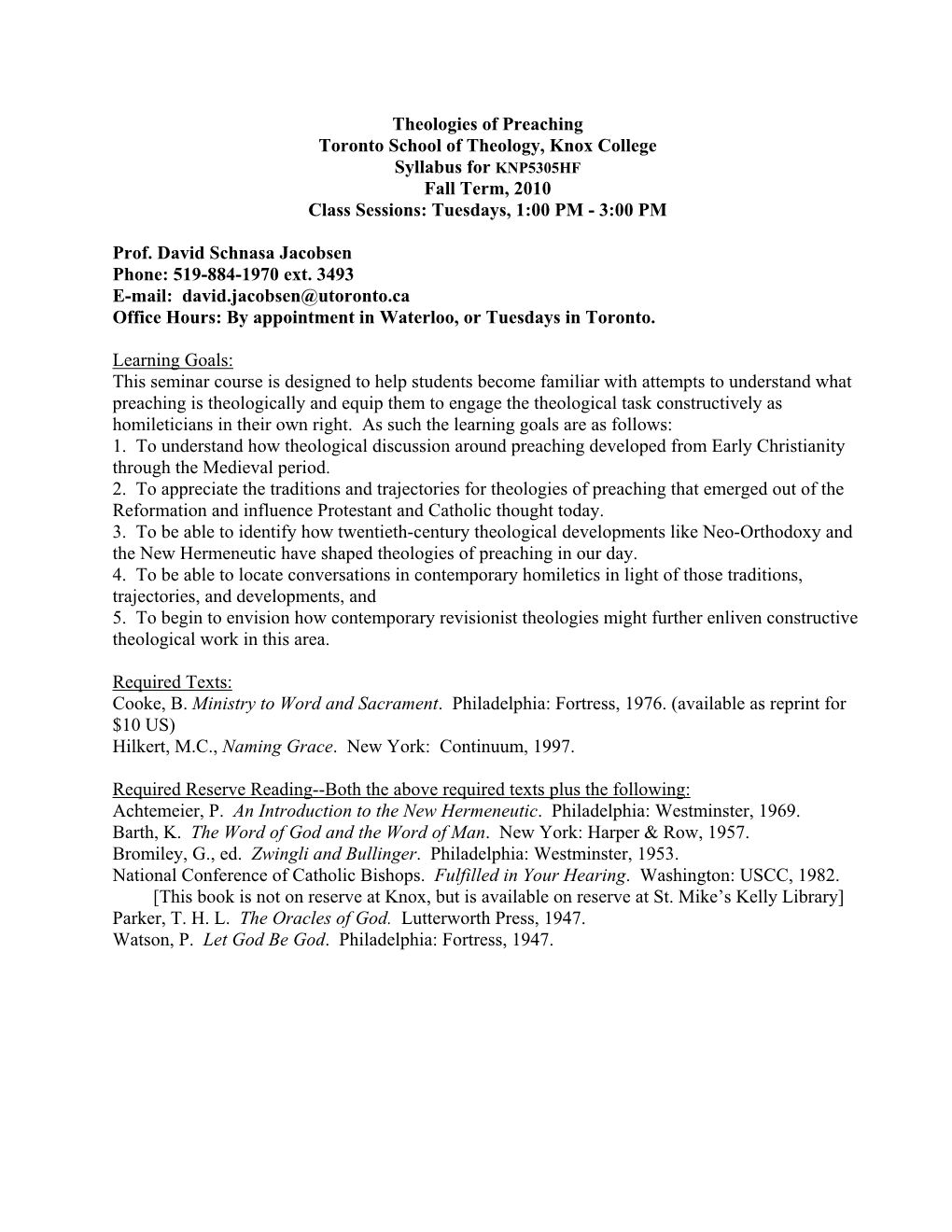 Theologies of Preaching Toronto School of Theology, Knox College Syllabus for KNP5305HF Fall Term, 2010 Class Sessions: Tuesdays, 1:00 PM - 3:00 PM