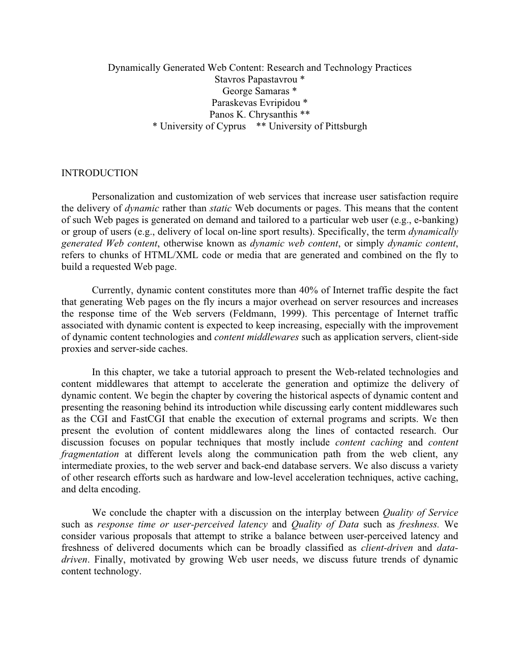 Dynamically Generated Web Content: Research and Technology Practices Stavros Papastavrou * George Samaras * Paraskevas Evripidou * Panos K