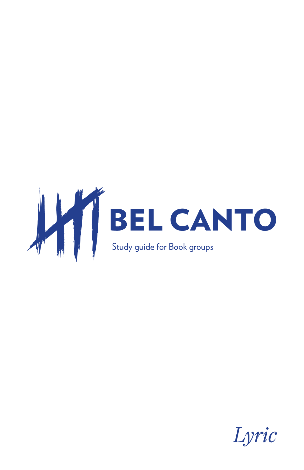 BEL CANTO Study Guide for Book Groups 126 Days 72 Hostages 14 Terrorists ONE Common Language