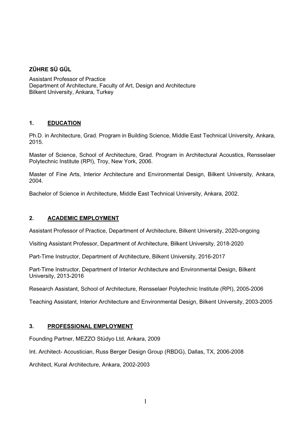 ZÜHRE SÜ GÜL Assistant Professor of Practice Department of Architecture, Faculty of Art, Design and Architecture Bilkent University, Ankara, Turkey