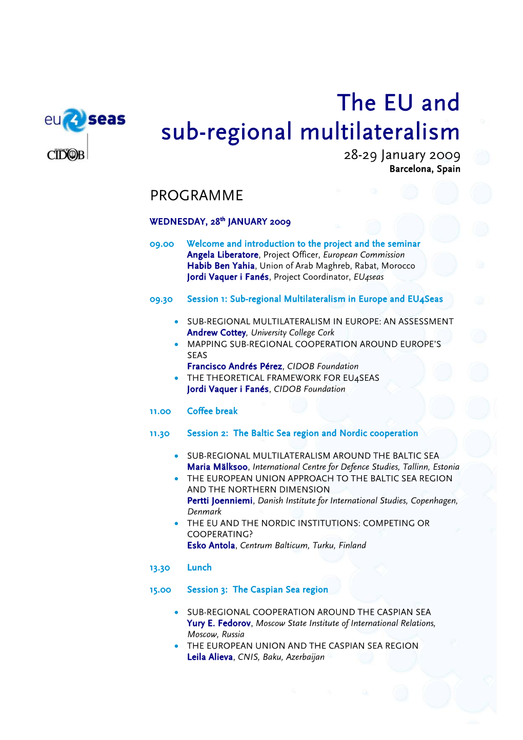 The EU and Sub-Regional Multilateralism 28-29 January 2009 Barcelona, Spain