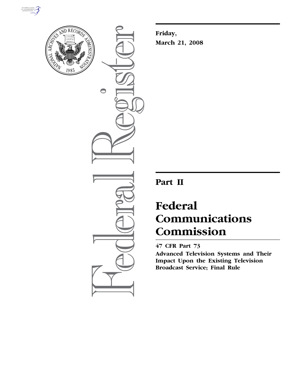 Federal Communications Commission 47 CFR Part 73 Advanced Television Systems and Their Impact Upon the Existing Television Broadcast Service; Final Rule