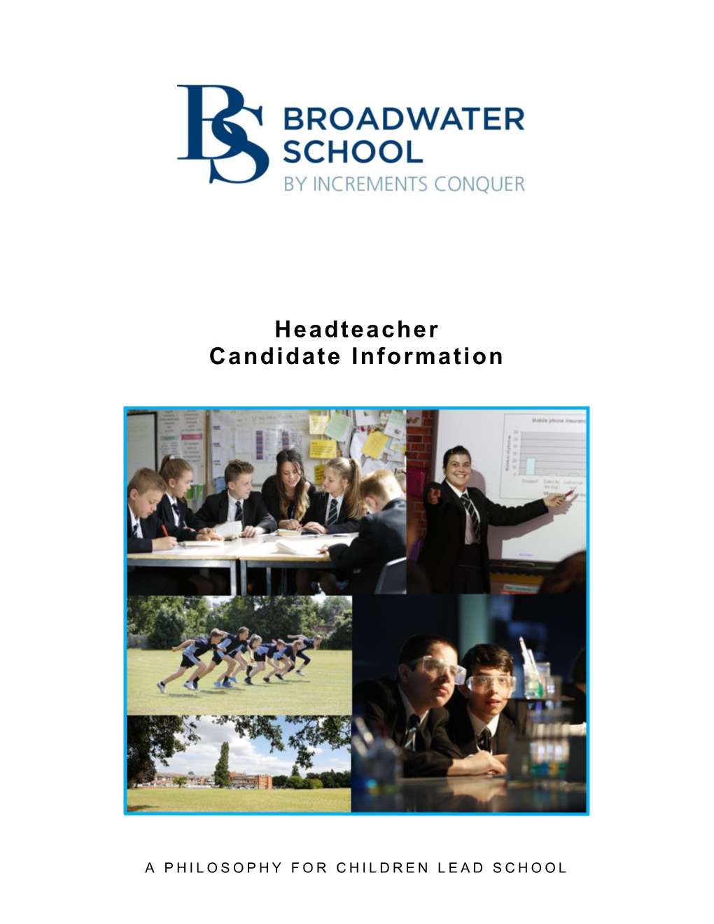 BROADWATER SCHOOL Thank You for Your Interest in the Role of Headteacher at Broadwater by INCREMENTS CONQUER School