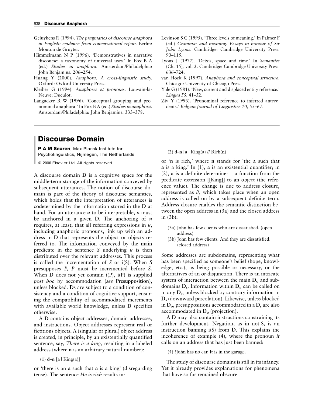 Discourse Domain P a M Seuren, Max Planck Institute for Psycholinguistics, Nijmegen, the Netherlands (2) D–N [A | King(A) // Rich(N)]