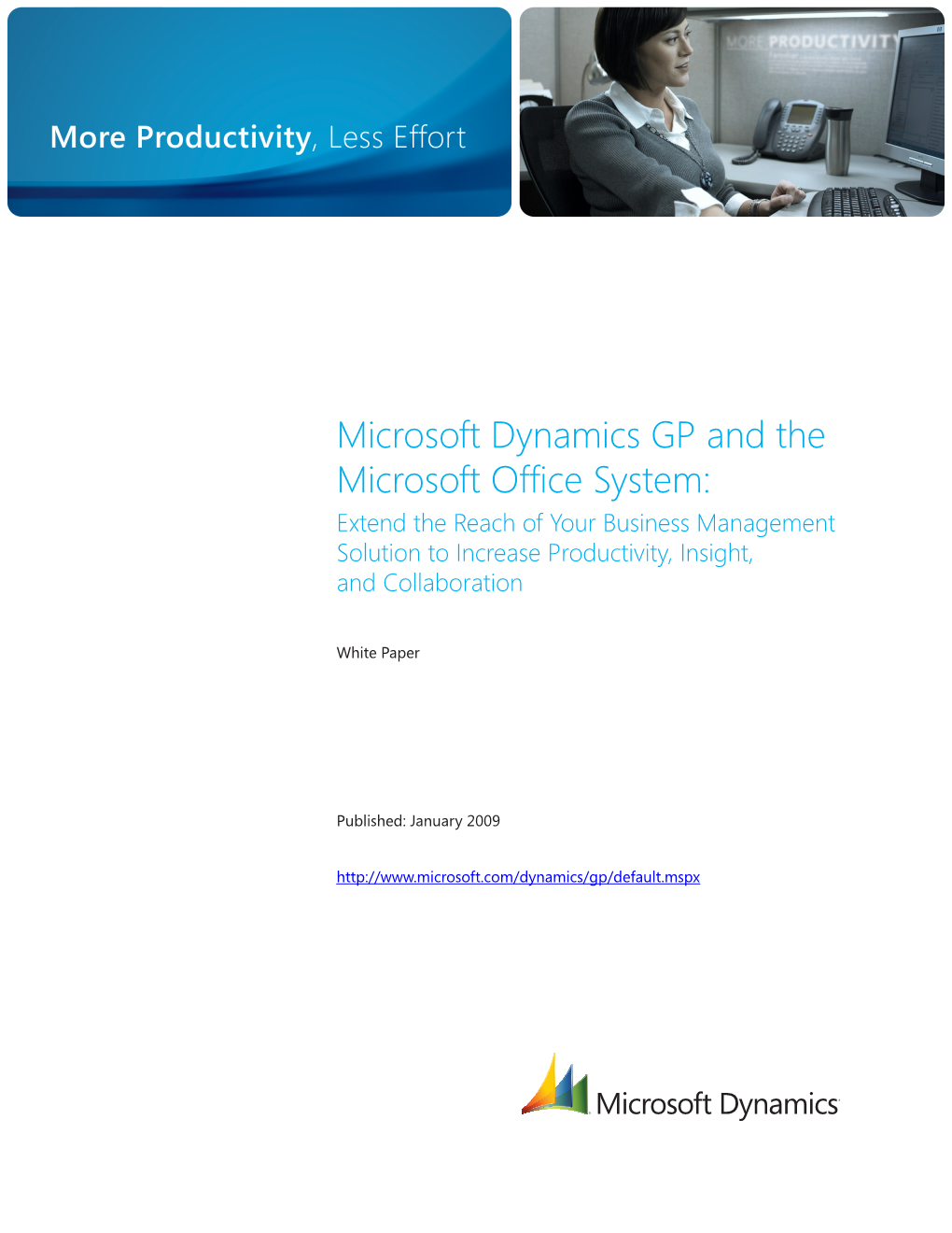 Microsoft Dynamics GP and the Microsoft Office System: Extend the Reach of Your Business Management Solution to Increase Productivity, Insight, and Collaboration