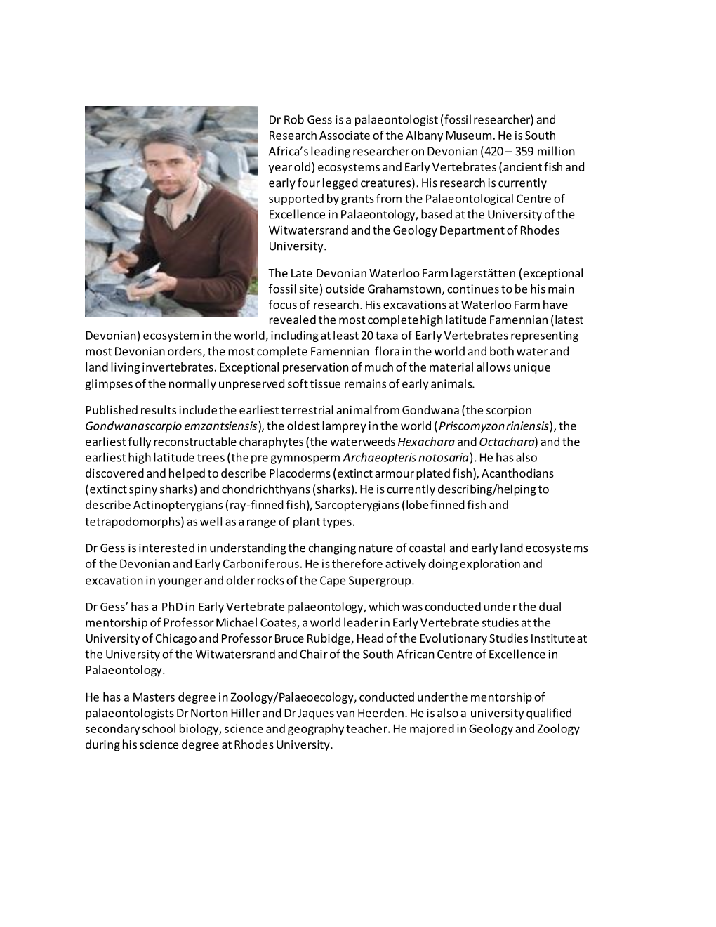 Dr Rob Gess Is a Palaeontologist (Fossil Researcher) and Research Associate of the Albany Museum. He Is South Africa's Leading