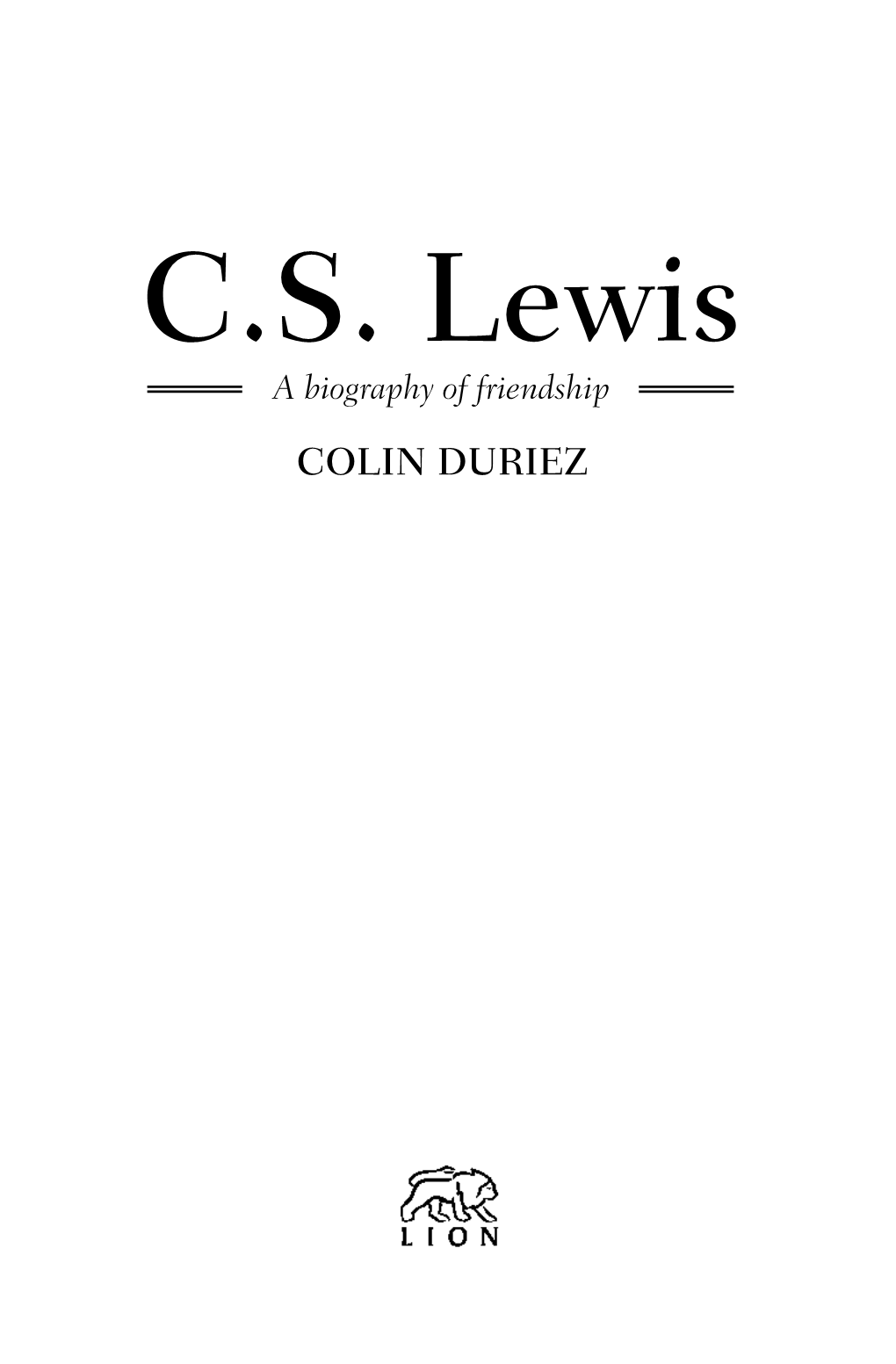 C.S. Lewis a Biography of Friendship COLIN DURIEZ a Brief Chronology