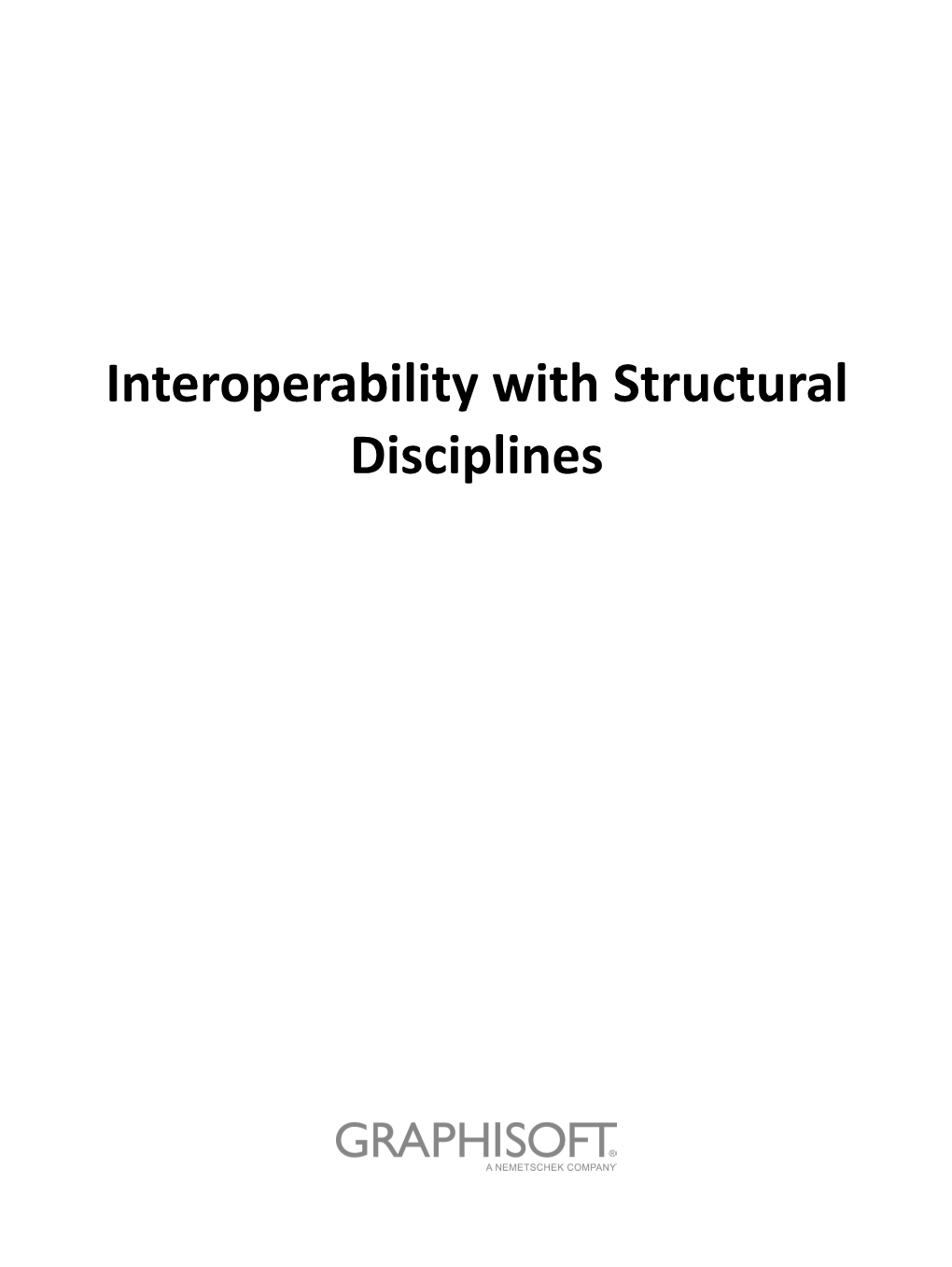 Interoperability with Structural Disciplines GRAPHISOFT® Visit the GRAPHISOFT Website at for Local Distributor and Product Availability Information