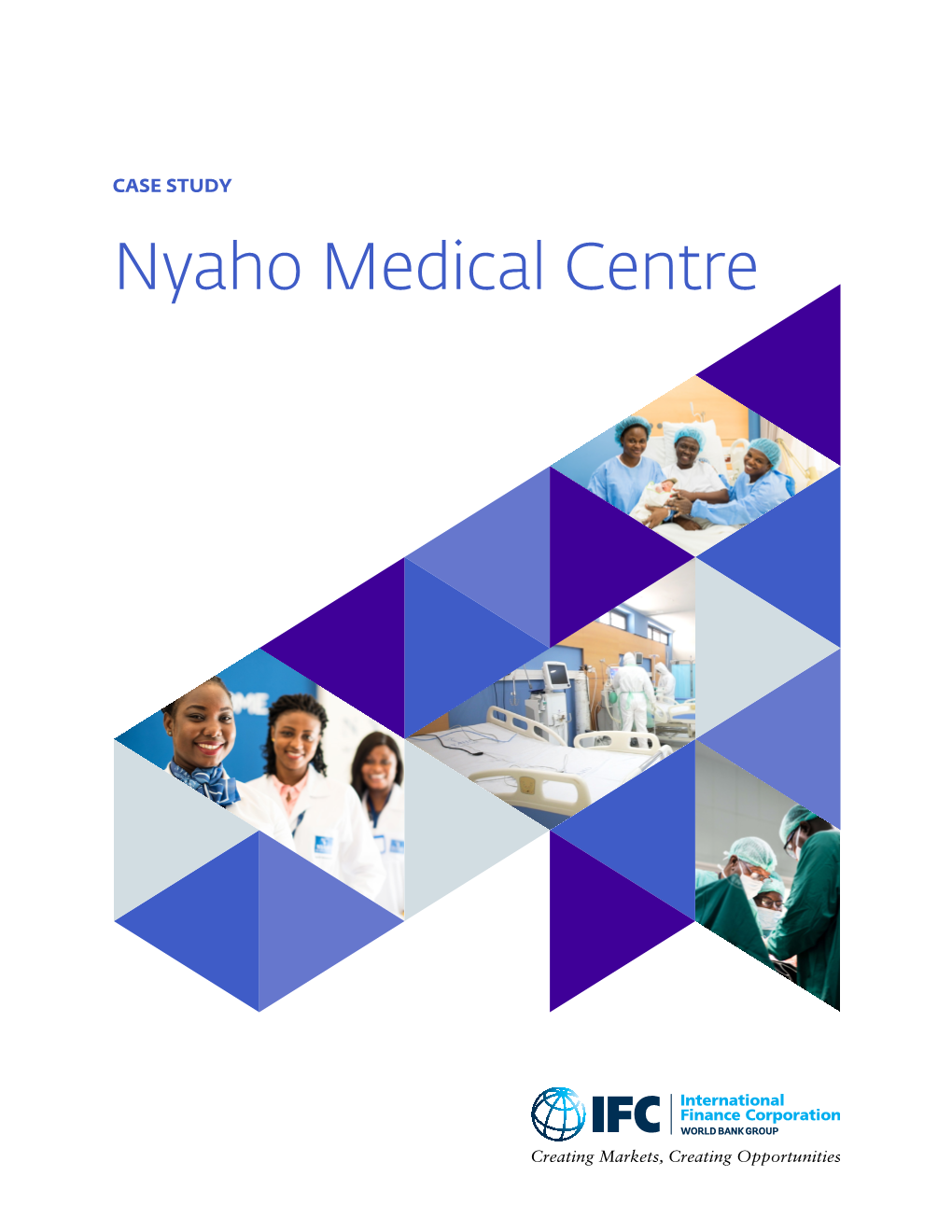 Nyaho Medical Centre ABOUT IFC IFC—A Member of the World Bank Group—Is the Largest Global Development Institution Focused on the Private Sector in Emerging Markets