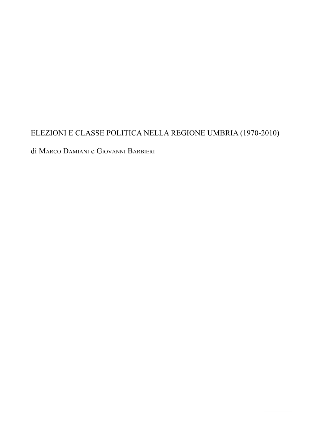 ELEZIONI E CLASSE POLITICA NELLA REGIONE UMBRIA (1970-2010) Di Marco Damiani E Giovanni Barbieri