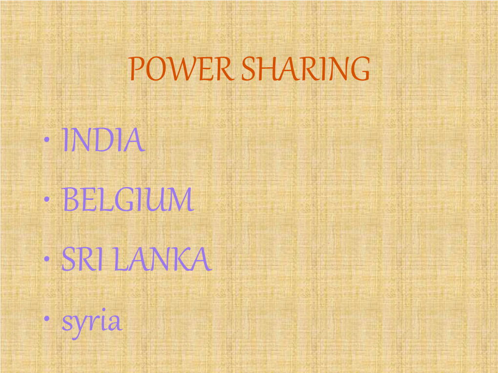 POWER SHARING • INDIA • BELGIUM • SRI LANKA • Syria POWER MEANING •