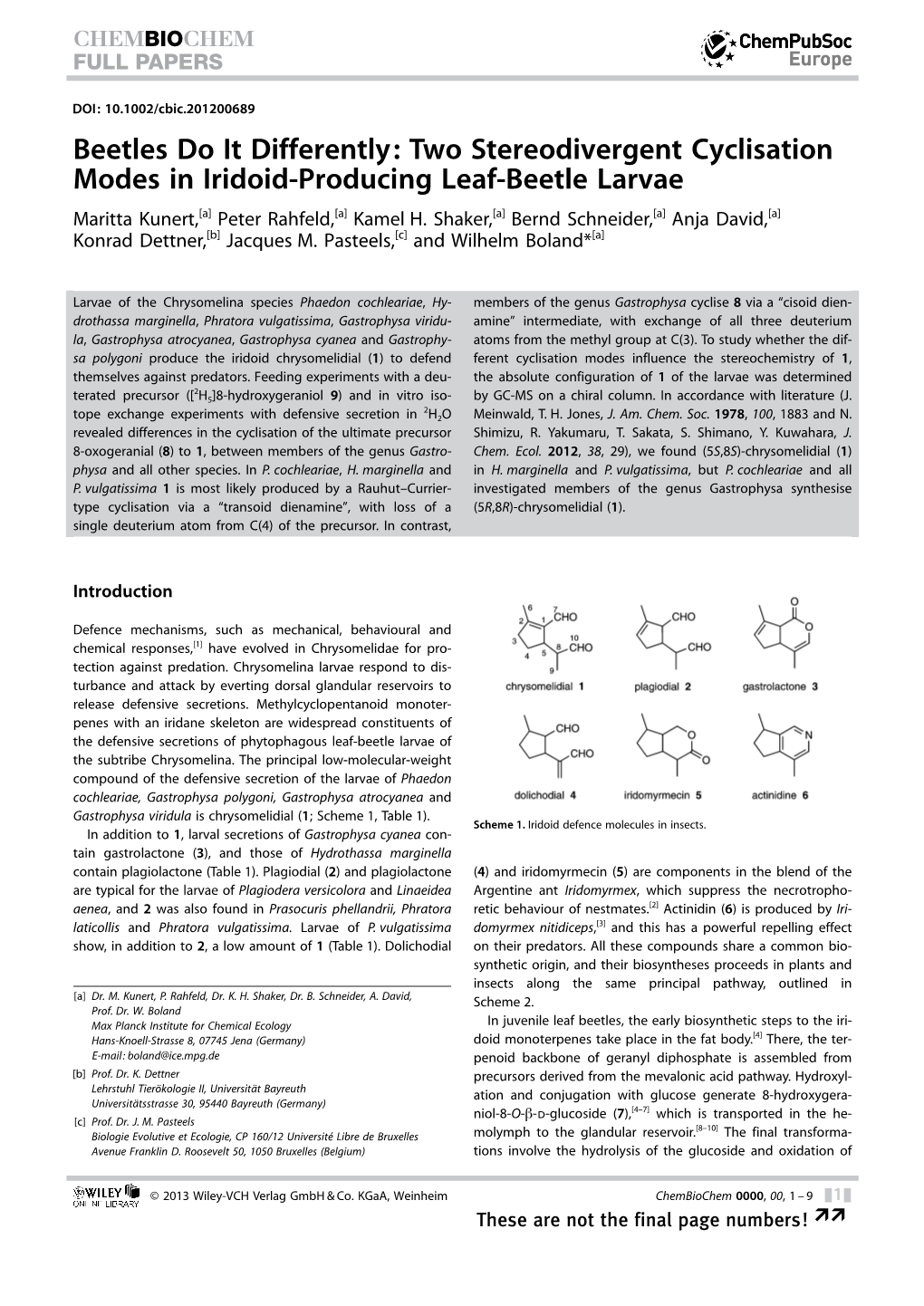 Beetles Do It Differently: Two Stereodivergent Cyclisation Modes in Iridoid-Producing Leaf-Beetle Larvae Maritta Kunert,[A] Peter Rahfeld,[A] Kamel H