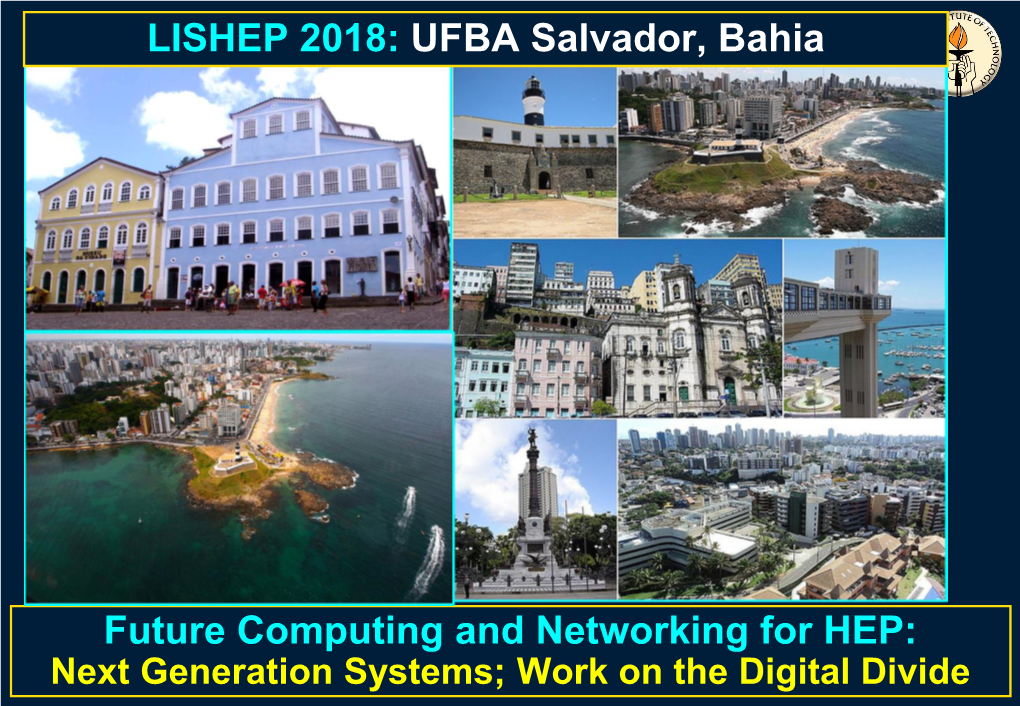 Future Computing and Networking for HEP: LISHEP 2018: UFBA Salvador