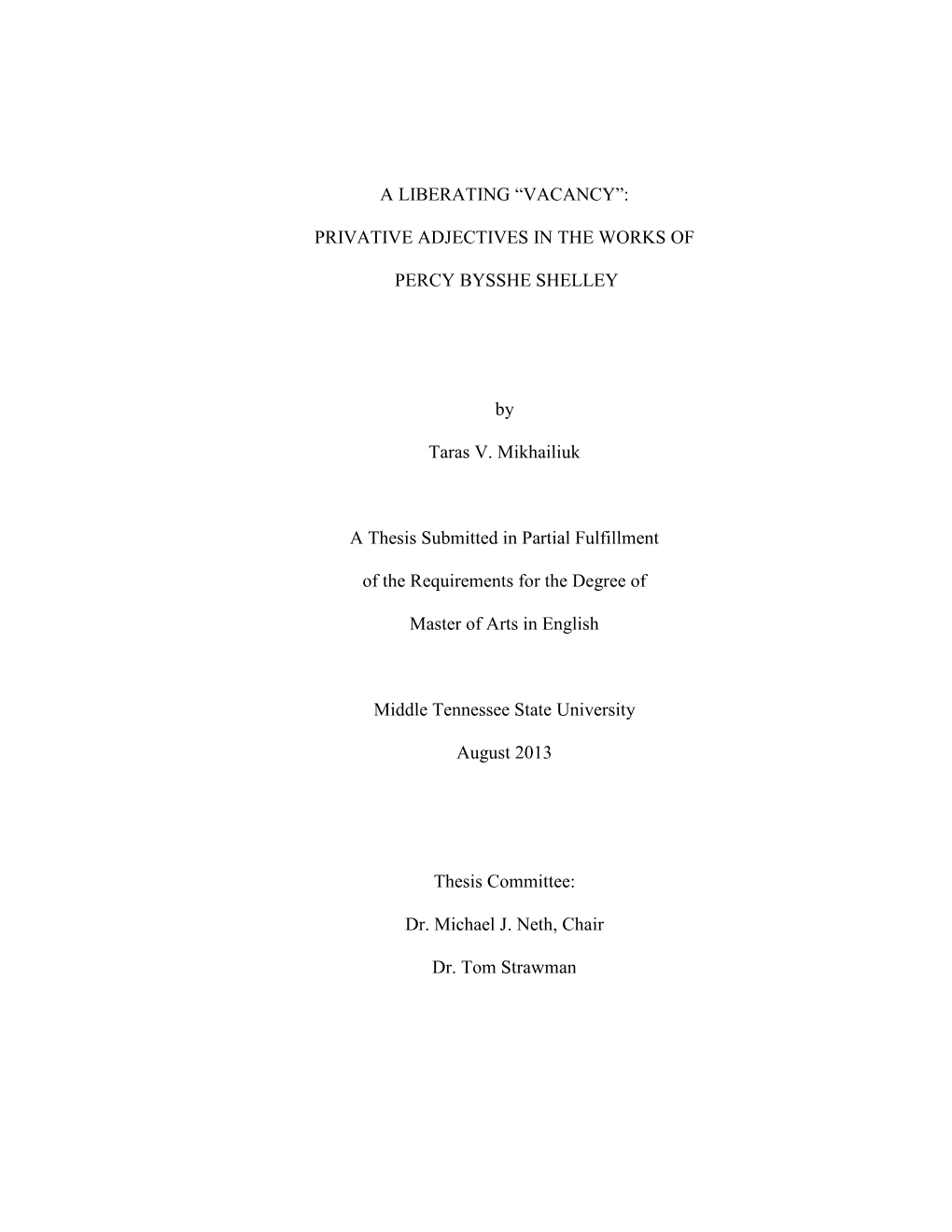 A LIBERATING “VACANCY”: PRIVATIVE ADJECTIVES in the WORKS of PERCY BYSSHE SHELLEY by Taras V. Mikhailiuk a Thesis Submitted