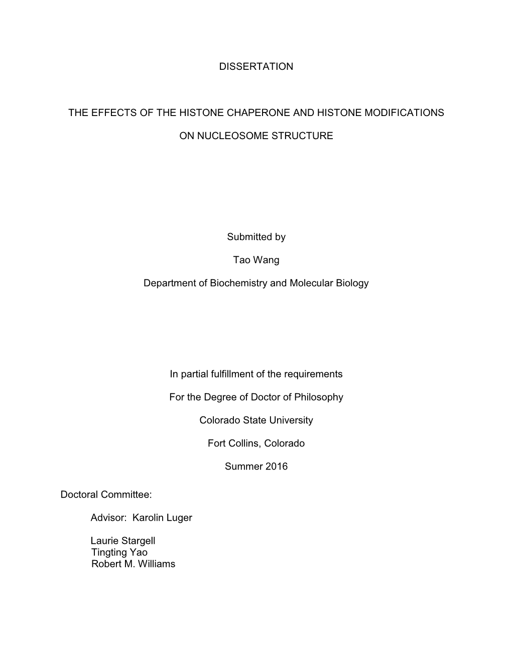 DISSERTATION the EFFECTS of the HISTONE CHAPERONE and HISTONE MODIFICATIONS on NUCLEOSOME STRUCTURE Submitted by Tao Wang Depar