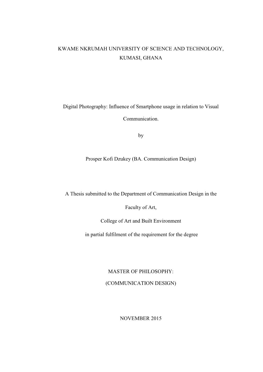 KWAME NKRUMAH UNIVERSITY of SCIENCE and TECHNOLOGY, KUMASI, GHANA Digital Photography: Influence of Smartphone Usage in Relation