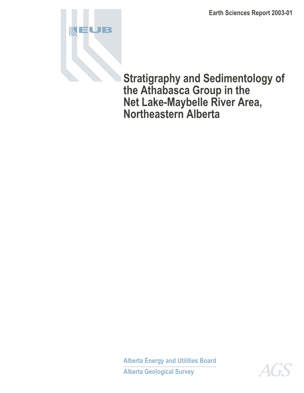 Stratigraphy and Sedimentology of the Athabasca Group in the Net Lake-Maybelle River Area, Northeastern Alberta