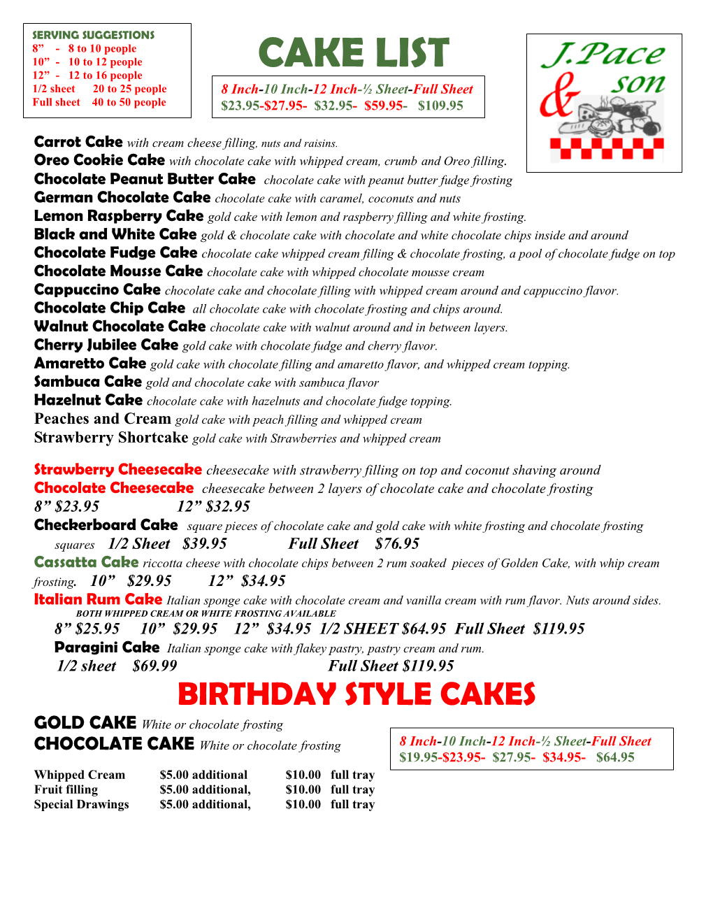 CAKE LIST 12” - 12 to 16 People 1/2 Sheet 20 to 25 People 8 Inch-10 Inch-12 Inch-½ Sheet-Full Sheet Full Sheet 40 to 50 People $23.95-$27.95- $32.95- $59.95- $109.95