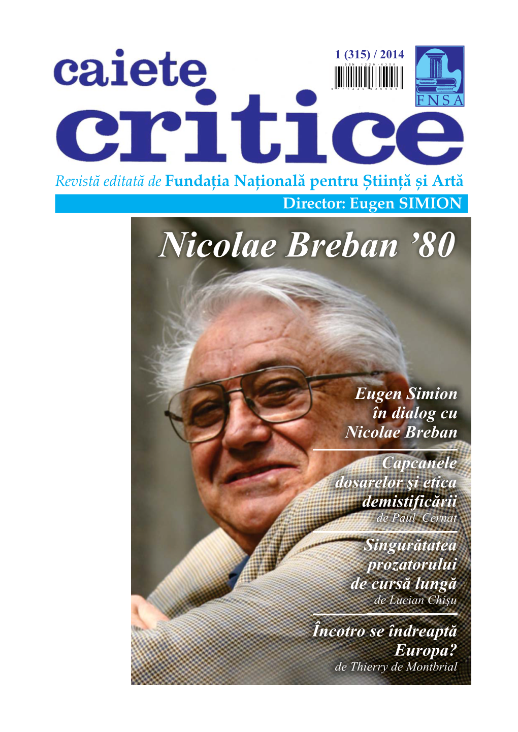 Eugen Simion În Dialog Cu Nicolae Breban Capcanele Dosarelorş I Etica Demistifică Rii De Paul Cernat Singur Ă Tatea Prozatorului De Curs Ăă Lung De Lucian Chiş U