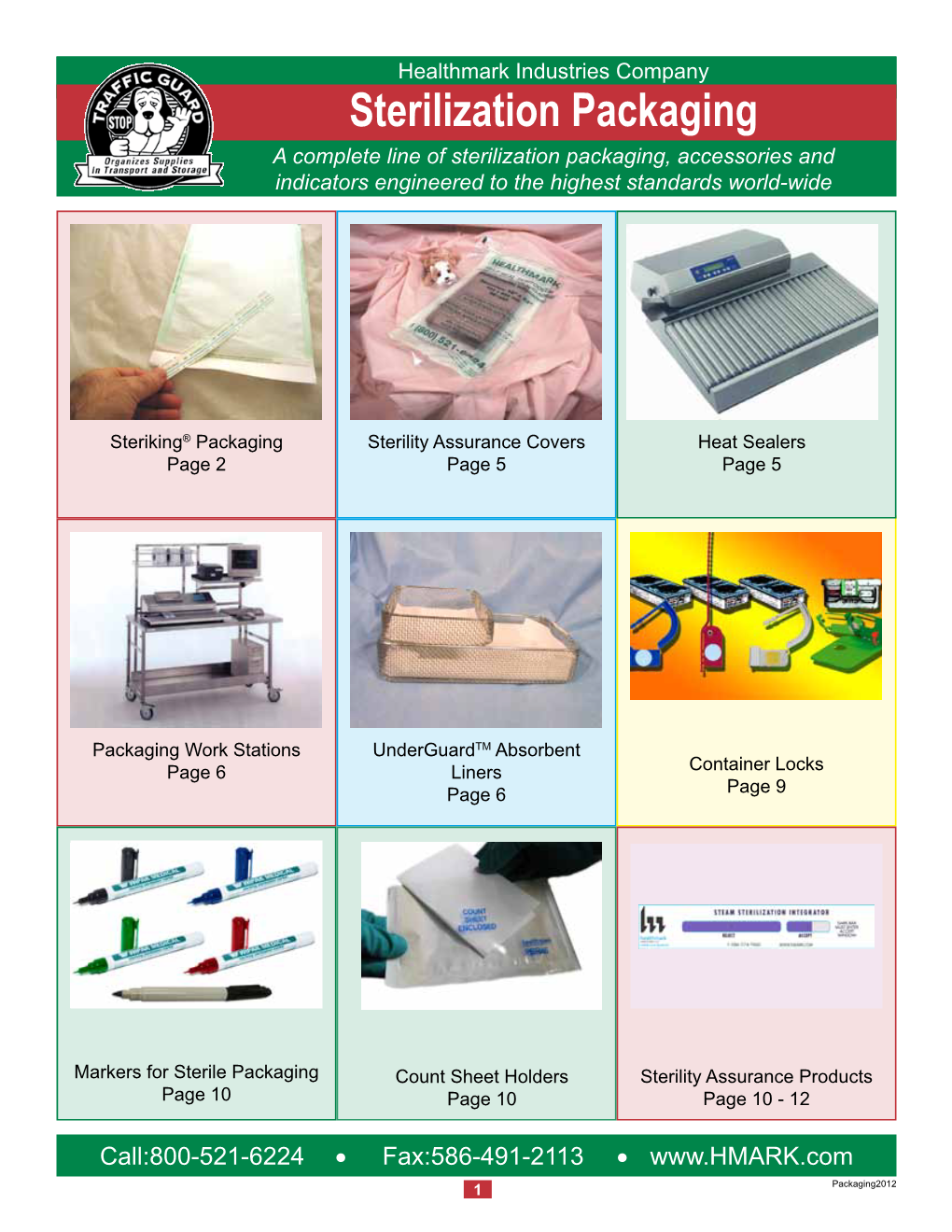 Sterilization Packaging a Complete Line of Sterilization Packaging, Accessories and Indicators Engineered to the Highest Standards World-Wide