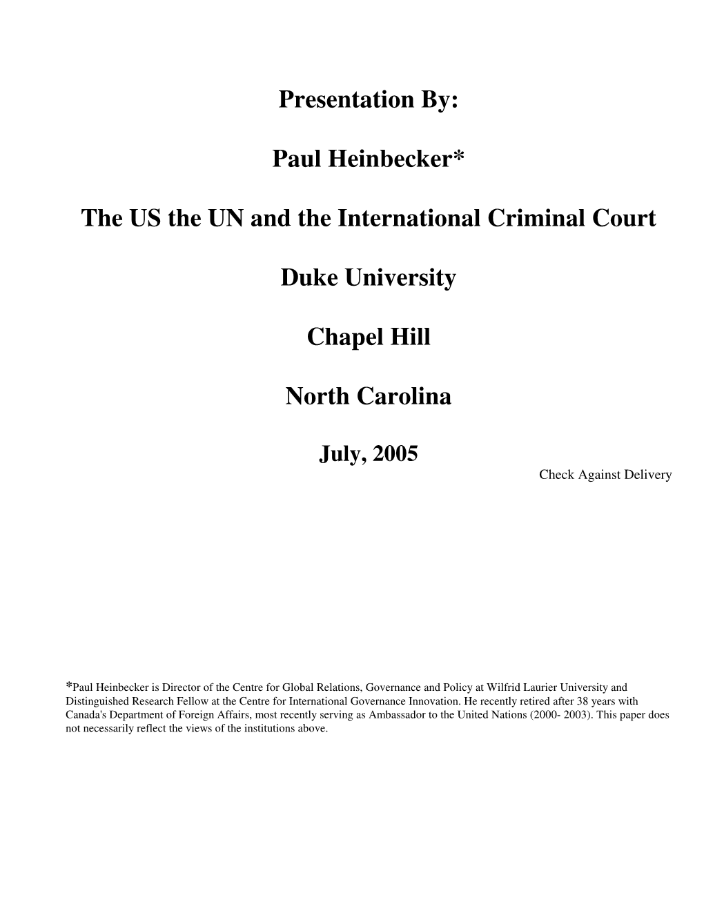 Presentation By: Paul Heinbecker* the US the UN and the International Criminal Court Duke University Chapel Hill North Carolina