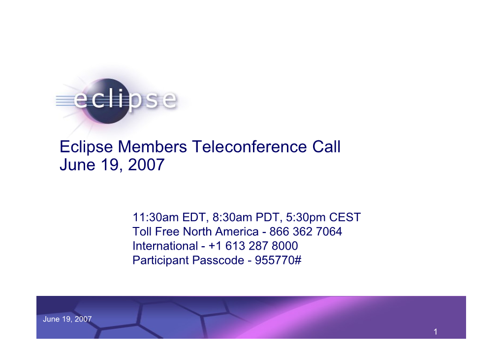 Eclipse Members Meeting, June 19Th, 2007 Teleconference Presentation