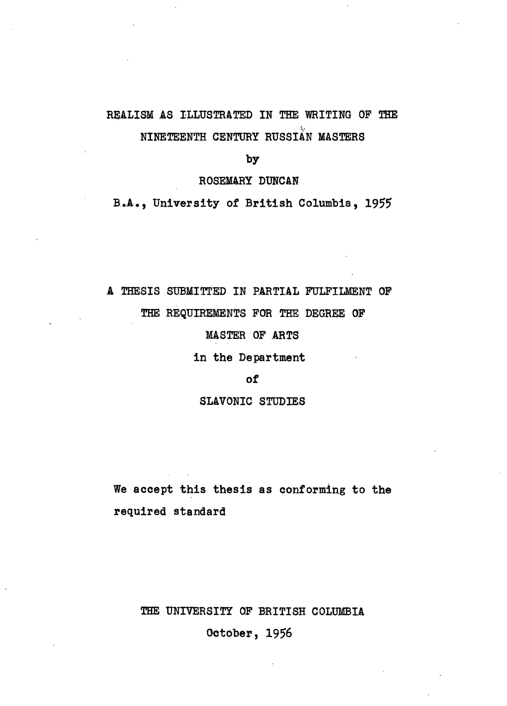 REALISM AS ILLUSTRATED in the WRITING of the NINETEENTH CENTURY RUSSIAN MASTERS by ROSEMARY DUNCAN B.A., University of British Columbia, 1955