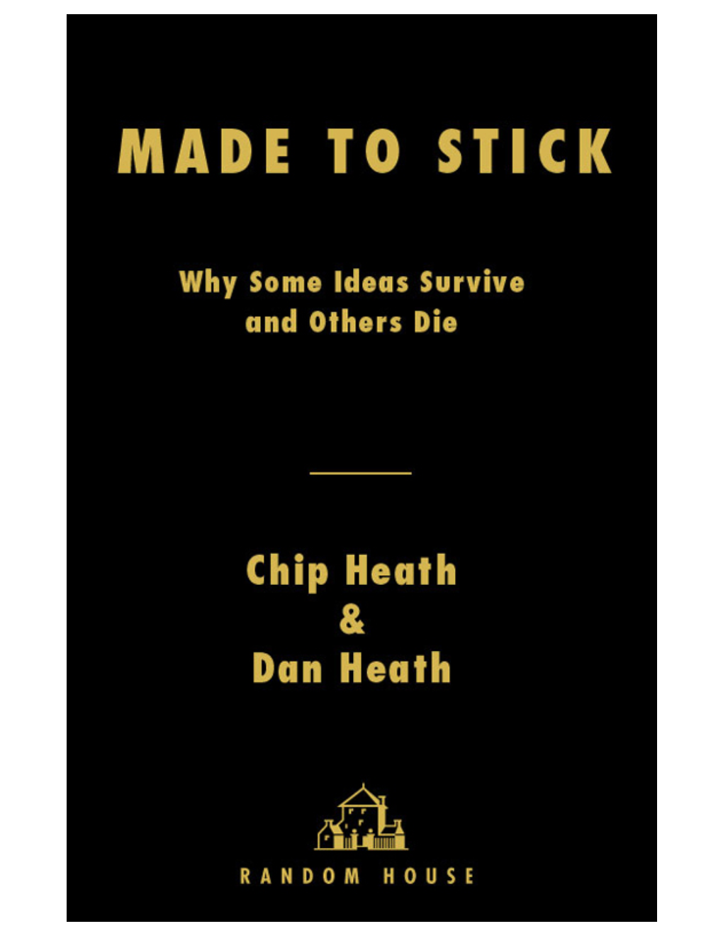 Heath, Dan Heath-Made to Stick Why Some Ideas Survive