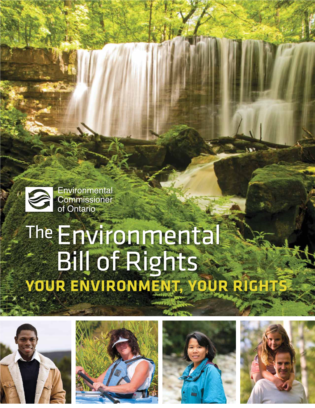 The Environmental Bill of Rights Your Environment, Your Rights 2 Commissioner’S Message