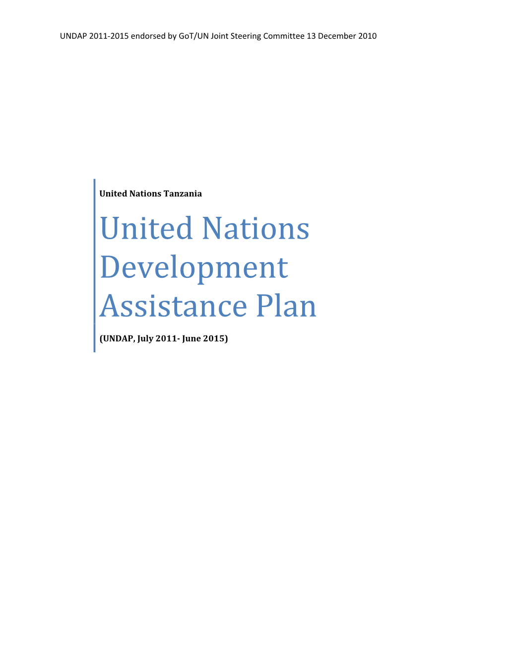 The United Nations Development Assistance Plan (UNDAP) Is the Business Plan of 20 UN Agencies, Funds and Programmes in Tanzania for the Period July 2011 to June 2015