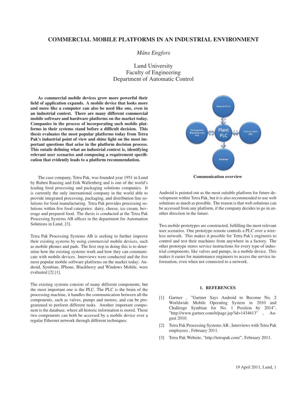 COMMERCIAL MOBILE PLATFORMS in an INDUSTRIAL ENVIRONMENT Måns Engfors Lund University Faculty of Engineering Department of Auto