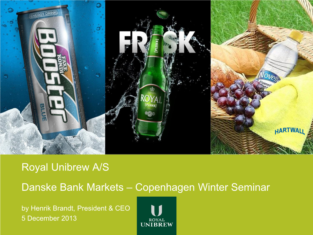 Royal Unibrew A/S Danske Bank Markets – Copenhagen Winter