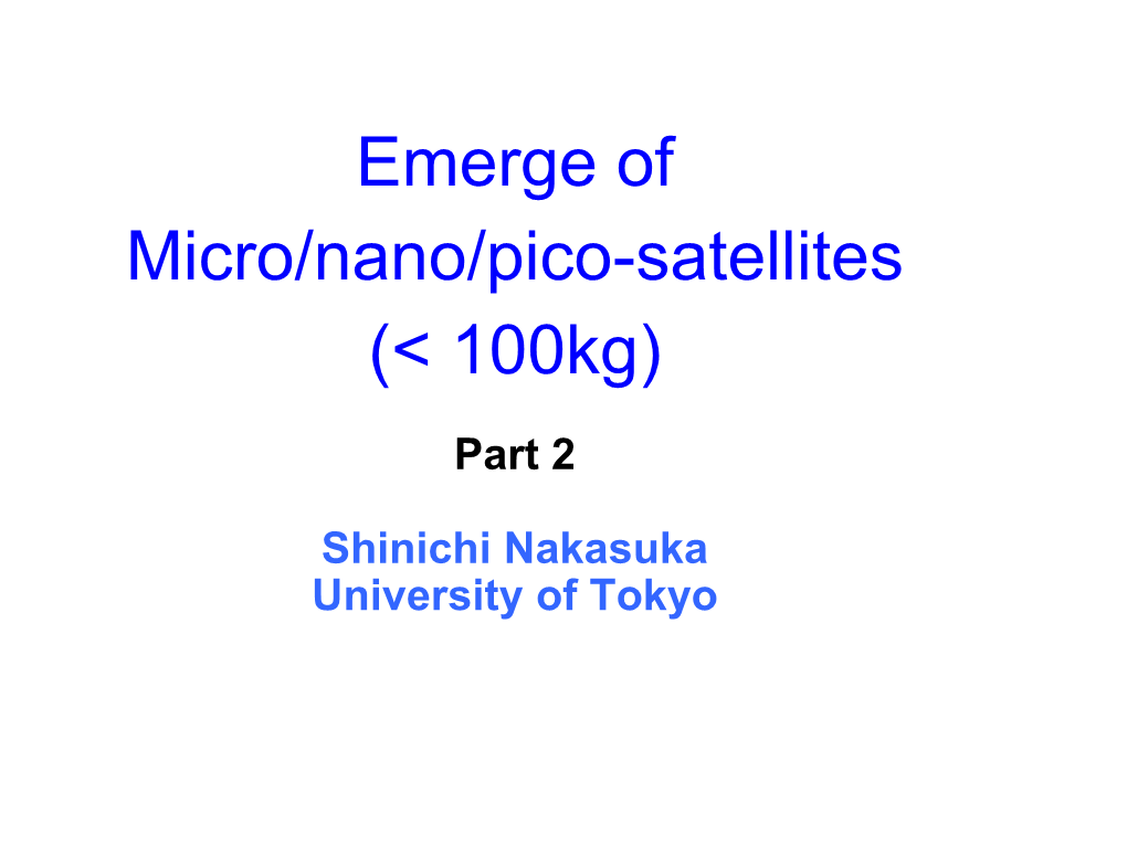 Emerge of Micro/Nano/Pico-Satellites (< 100Kg)